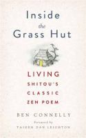 Inside the grass hut : living Shitou's classic Zen poem