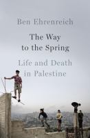 The way to the spring : life and death in Palestine