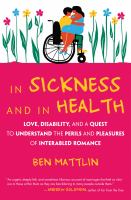 In sickness and in health : love, disability, and a quest to understand the perils and pleasures of interabled romance