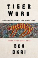 Tiger work : stories, essays and poems about climate change