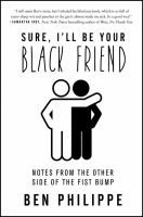 Sure, I'll be your Black friend : notes from the other side of the fist bump