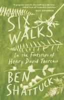 Six walks : in the footsteps of Henry David Thoreau