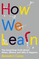 How we learn : the surprising truth about when, where, and why it happens
