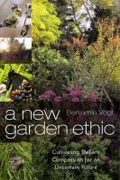 A new garden ethic : cultivating defiant compassion for an uncertain future
