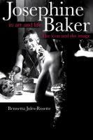 Josephine Baker in art and life : the icon and the image
