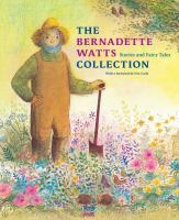 The Bernadette Watts collection : stories and fairy tales
