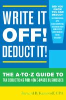 Write it off! deduct it! : the A-to-Z guide to tax deductions for home-based businesses