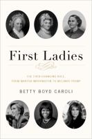 First ladies : the ever-changing role, from Martha Washington to Melania Trump
