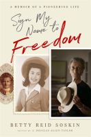 Sign my name to freedom : a memoir of a pioneering life