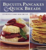 Biscuits, pancakes & quick breads : 120 recipes to make in no time flat