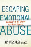 Escaping emotional abuse : healing from the shame you don't deserve