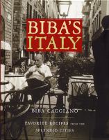 Biba's Italy : favorite recipes from the splendid cities