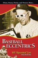Baseball eccentrics : the most entertaining, outrageous, and unforgettable characters in the game