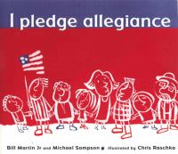 I pledge allegiance : the Pledge of Allegiance