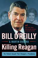 Killing Reagan : the violent assault that changed a presidency