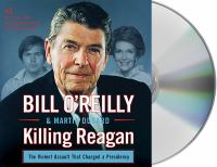 Killing Reagan : the violent assault that changed a presidency