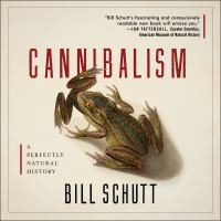 Cannibalism : a perfectly natural history