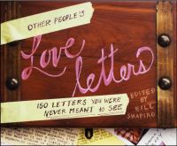 Other people's love letters : 150 letters you were never meant to see