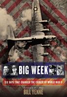 Big Week : six days that changed the course of World War II