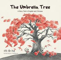 The umbrella tree : a story told in English and Chinese