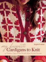 My favorite cardigans to knit : 24 timeless takes on the world's most popular sweater