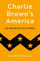 Charlie Brown's America : the popular politics of Peanuts