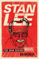 Stan Lee : the man behind Marvel