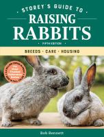 Storey's guide to raising rabbits : breeds, care, housing