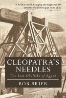 Cleopatra's needles : the lost obelisks of Egypt