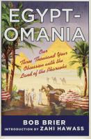 Egypt-omania : our three thousand year obsession with the land of the Pharaohs