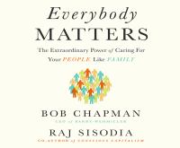 Everybody matters : the extraordinary power of caring for your people like family