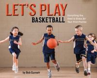 Let's play basketball : everything you need to know for your first practice