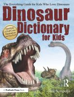 Dinosaur dictionary for kids : the everything guide for kids who love dinosaurs