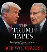 The Trump tapes : Bob Woodward's twenty interviews with President Donald Trump