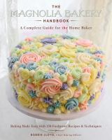 The Magnolia Bakery handbook : a complete guide for the home baker : baking made easy with 150 foolproof recipes & techniques
