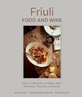 Friuli food and wine : Frasca cooking from Northern Italy's mountains, vineyards, and seaside