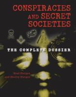 Conspiracies and secret societies : the complete dossier