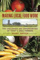 Making local food work : the challenges and opportunities of today's small farmers