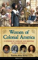 Women of Colonial America : 13 stories of courage and survival in the New World