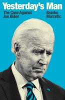 Yesterday's man : the case against Joe Biden
