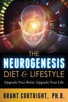 The neurogenesis diet and lifestyle : upgrade your brain, upgrade your life