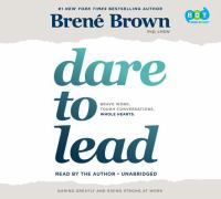 Dare to lead : brave work, tough conversations, whole hearts