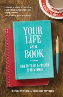 Your life is a book : how to craft & publish your memoir