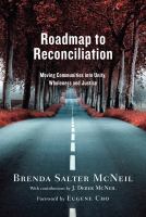 Roadmap to reconciliation : moving communities into unity, wholeness, and justice