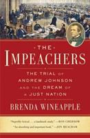 The impeachers : the of trial of Andrew Johnson and the dream of a just nation