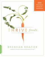 Thrive foods : 200 plant-based recipes for peak health