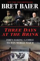 Three days at the brink : FDR's daring gamble to win World War II