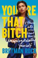You're that bitch : & other cute lessons about being unapologetically yourself : a gay Cinderella story
