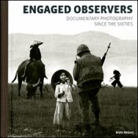 Engaged observers : documentary photography since the sixties