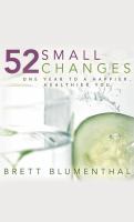 52 small changes : one year to a happier, healthier you